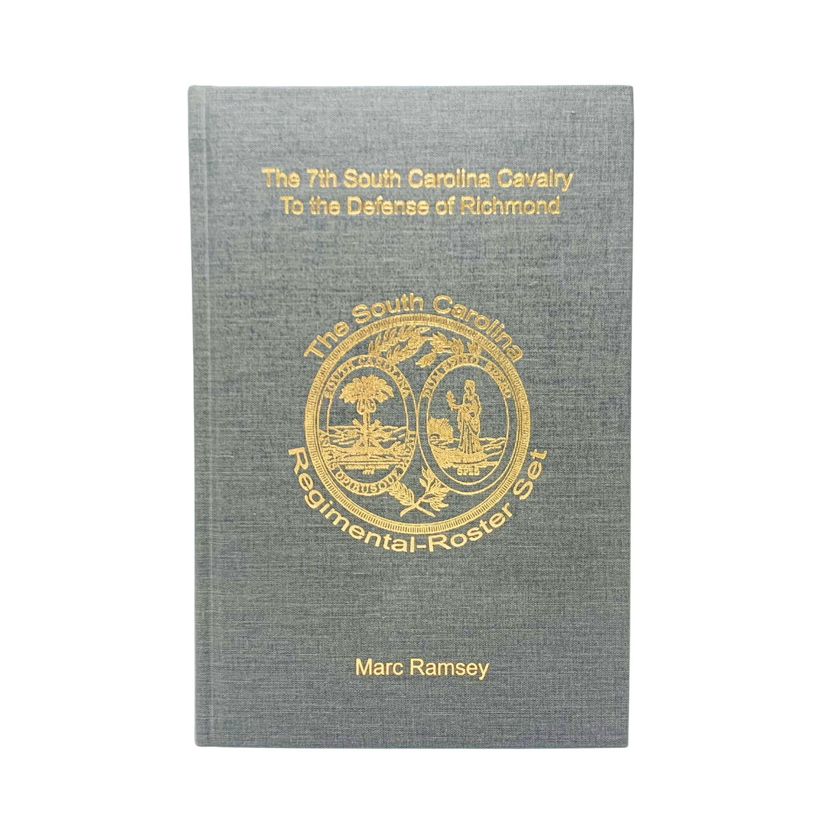 The 7th South Carolina Cavalry To the Defense of Richmond by Marc Ramsey