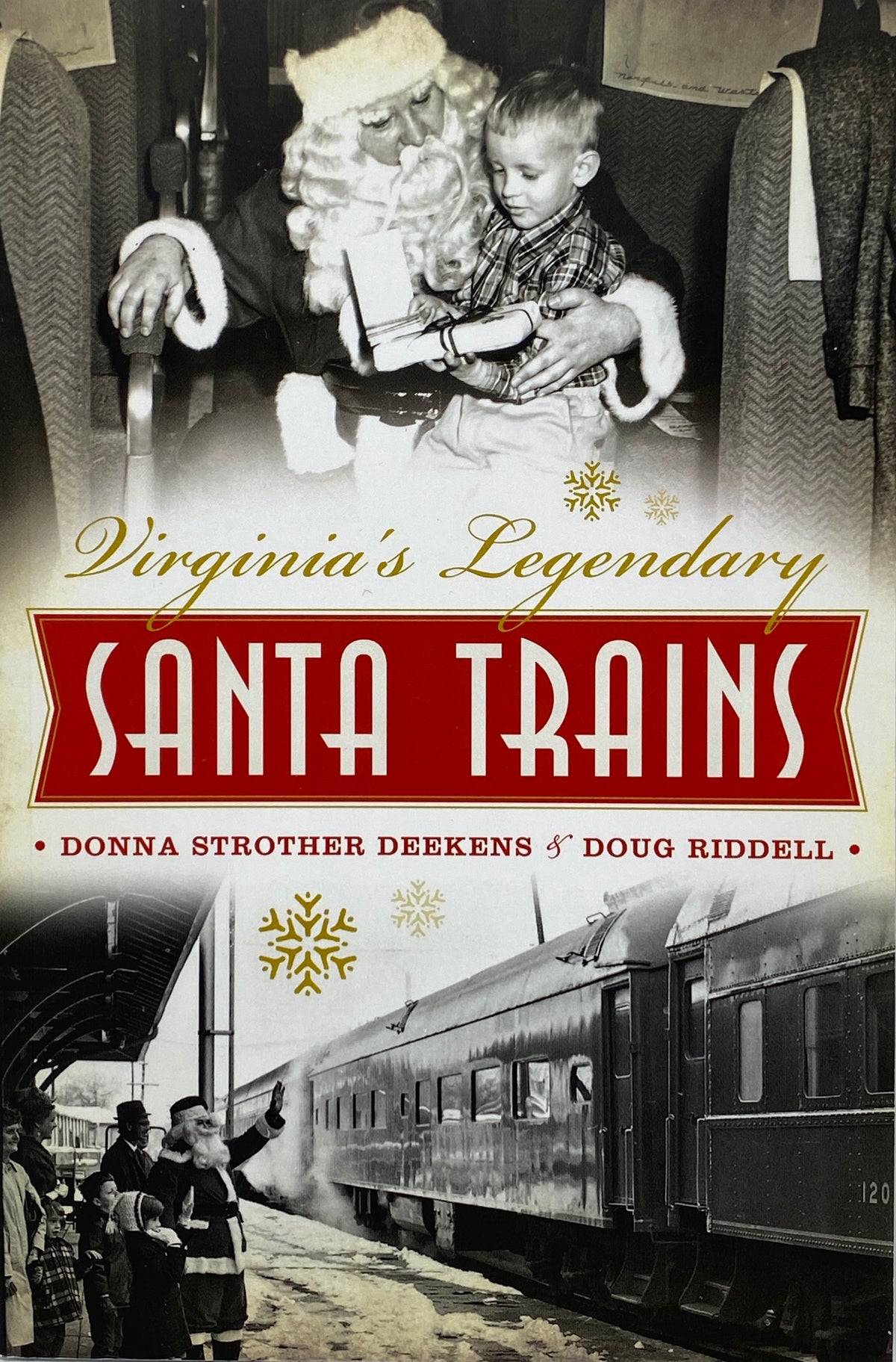 Virginia’s Legendary Santa Trains by Donna Strother Deekens & Doug Riddell